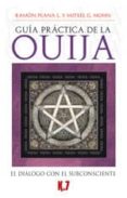 GUIA PRACTICA DE LA OUIJA: EL DIALOGO CON EL SUBCONSCIENTE di PLANA, JUAN RAMON 