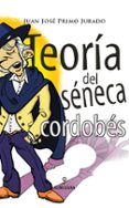 TEORIA DEL SENECA CORDOBES de PRIMO JURADO, JUAN JOSE 