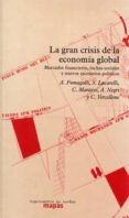 LA GRAN CRISIS DE LA ECONOMIA GLOBAL: MERCADOS FINANCIEROS, LUCHA S SOCIALES Y NUEVOS ESCENARIOS POLITICOS de NEGRI, ANTONIO 