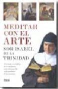 MEDITAR CON EL ARTE de ISABEL DE LA TRINIDAD, BEATA 