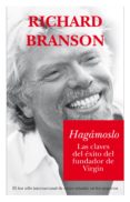 HAGAMOSLO: LAS CLAVES DEL EXITO DEL FUNDADOR DE VIRGIN de BRANSON, RICHARD 