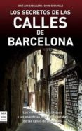 LOS SECRETOS DE LAS CALLES DE BARCELONA de CABALLERO, JOSE LUIS 