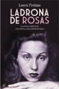 LADRONA DE ROSAS: CLARICE LISPECTOR, UNA GENIALIDAD INSOPORTABLE de FREIXAS, LAURA 