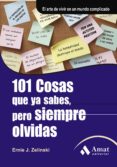 101 COSAS QUE YA SABES, PERO SIEMPRE OLVIDAS: ARTE DE VIVIR EN UN MUNDO COMPLICADO di ZELINSKI, ERNIE J. 