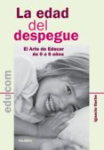 LA EDAD DEL DESPEGUE. COMO EDUCAR A TU HIJO DE 0 A 6 AOS (NUEVA EDICION) di VV.AA