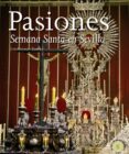 PASIONES: LA SEMANA SANTA EN SEVILLA de ZAMORA MOYA, JOSE ANTONIO 