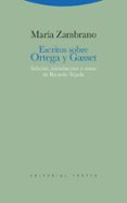ESCRITOS SOBRE ORTEGA Y GASSET de ZAMBRANO, MARIA 