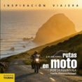 LAS MEJORES RUTAS EN MOTO POR LA PENINSULA: ESPAA, PIRINEOS Y PORTUGAL de PARDO BLANCO, PEDRO 