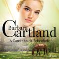 A Caminho Da Felicidade (A Eterna Coleção De Barbara Cartland 43)
