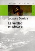 LA VERDAD EN PINTURA de DERRIDA, JACQUES 