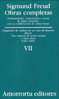 OBRAS COMPLETAS (VOL. VII): FRAGMENTO DE ANALISIS DE UN CASO DE H ISTERIA (DORA); TRES ENSAYOS DE TEORIA SEXUAL Y OTRAS OBRAS (1901-1905) di FREUD, SIGMUND 