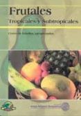 FRUTALES TROPICALES Y SUBTROPICALES di VV.AA. 