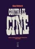 CONTRA EL CINE: OBRAS CINEMATOGRAFICAS COMPLETAS (1952-1978) di DEBORD, GUY 