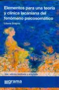 ELEMENTOS PARA UNA TEORIA Y CLINICA LACANIANA DEL FENOMENO PSICOS OMATICO de SZAPIRO, LILIANA 