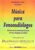 MUSICA PARA FONOAUDIOLOGOS: ABORDAJE TEORICO-PRACTICO PARA LAS AR EAS DE LA VOZ, EL LENGUAJE Y LA AUDICION (2 EDICION AMPLIADA Y REVISADA) di BARMAT DE MINES, ALICIA B.  RAMOS, LAURA 