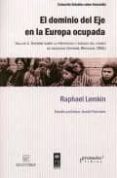 EL DOMINIO DEL EJE EN LA EUROPA OCUPADA. INCLUYE EL INFORME SOBRE LA PREVENCION Y SANCION DEL CRIMEN DE GENOCIDIO (INFORME WHITAKER, ONU) de LEMKIN, RAPHAEL 