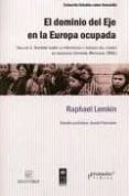 EL DOMINIO DEL EJE EN LA EUROPA OCUPADA. INCLUYE EL INFORME SOBRE LA PREVENCION Y SANCION DEL CRIMEN DE GENOCIDIO (INFORME WHITAKER, ONU) di LEMKIN, RAPHAEL 