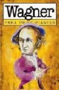 WAGNER PARA PRINCIPIANTES di VV.AA. 