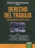 DERECHO DEL TRABAJO. TRANSFORMACIONES ANTE LA CRISIS di SAN MARTIN MAZZUCONI, CAROLINA 