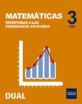 INICIA DUAL MATEMATICAS APLI 3 ESO LIBRO ALUMNO ORIENTADAS A LAS ENSEANZAS APLICADAS di VV.AA. 