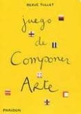 VAMOS A JUGAR!: JUEGO DE COMPONER ARTE di TULLET, HERVE 