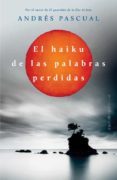 EL HAIKU DE LAS PALABRAS PERDIDAS de PASCUAL, ANDRES 