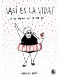 ASI ES LA VIDA! O AL MENOS ASI LA VEO YO de MARTI, DANIELLA 