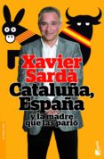CATALUA, ESPAA Y LA MADRE QUE LAS PARIO de SARDA, XAVIER 
