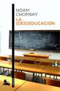 LA (DES)EDUCACION de CHOMSKY, NOAM 