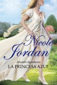 (PE) LA PRINCESA AZUL(ROMANTICA DE REGENCIA)(AMANTES LEGENDARIOS N 1) de JORDAN, NICOLE 