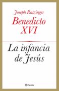 LA INFANCIA DE JESUS de RATZINGER, JOSEPH BENEDICTO XVI 