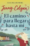 EL CAMINO PARA LLEGAR HASTA MI di COLGAN, JENNY 