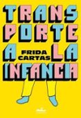 Transporte A La Infancia Por Frida Cartas, Tapa Blanda