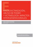 MACROVICTIMIZACIN, ABUSO DE PODER Y VICTIMOLOGA: IMPACTOS INTERGENERACIONALES di VARONA MARTINEZ, GEMA 