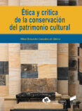 ETICA Y CRITICA DE LA CONSERVACION DEL PATRIMONIO CULTURAL di ROTAECHE GONZALEZ DE UBIETA, MIKEL 