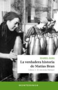 LA VERDADERA HISTORIA DE MATIAS BRAN. LIBRO 1: EL RECINTO WEISER (MONTESINOS) di ALBA, ISABEL 