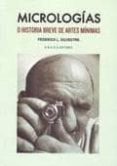 MICROLOGIAS O HISTORIA BREVE DE ARTES MINIMAS di LOPEZ SILVESTRE, FEDERICO 