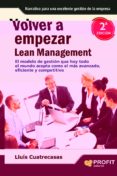 VOLVER A EMPEZAR LEAN MANAGEMENT: UNA NOVELA QUE TRANSFORMA EL PE NSAMIENTO DE LOS DIRECTIVOS EN IDEAS Y ACTITUDES POSITIVAS de CUATRECASAS, LLUIS 