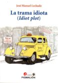 LA TRAMA IDOTA de LECHADO, JOSE MANUEL 