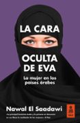 LA CARA OCULTA DE EVA: LA MUJER EN LOS PAISES ARABES di EL SAADAWI, NAWAL 