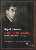 JOSE BERGAMIN: INTRODUCCION CRITICA (1920-1936) de DENNIS, NIGEL 