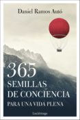 365 SEMILLAS DE CONCIENCIA PARA UNA VIDA PLENA di RAMOS AUTO, DANIEL 