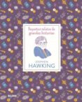 STEPHEN HAWKING: PEQUEOS RELATOS DE GRANDES HISTORIAS de THOMAS, ISABEL  MADRIZ, MARIANNA 