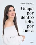 GUAPA POR DENTRO, FELIZ POR FUERA di LLANTADA, MIRIAM 