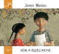 VEN A BUSCARME  MI PRIMER JAVIER MARIAS de MARIAS, JAVIER 