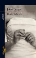 HACIA LA BODA de BERGER, JOHN 