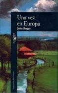 UNA VEZ EN EUROPA de BERGER, JOHN 