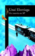 UN TRANVIA EN SP (PREMIO NACIONAL NARRATIVA 2002) de ELORRIAGA, UNAI 