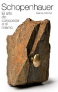 SCHOPENHAUER: EL ARTE DE CONOCERSE A SI MISMO de SCHOPENHAUER, ARTHUR 