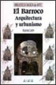 EL BARROCO: ARQUITECTURA Y URBANISMO de LEON ALONSO, AURORA 